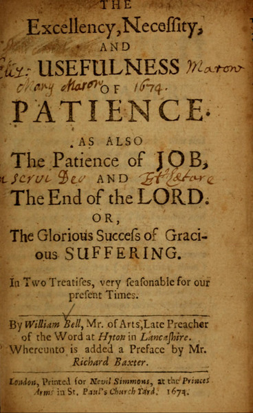 The excellency, necessity and usefulness of patience : as also the patience of Job, and the end of the Lord